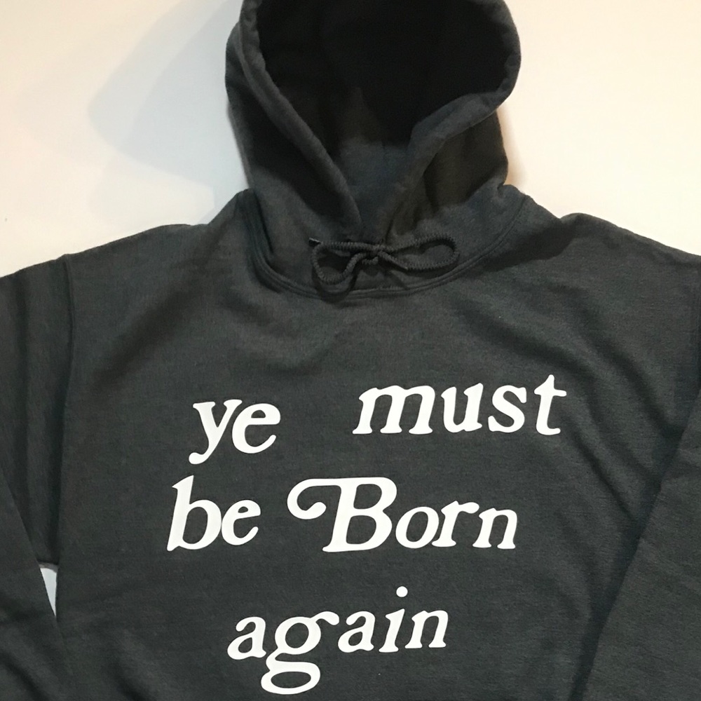 Ye Must be Born again Hoodie
